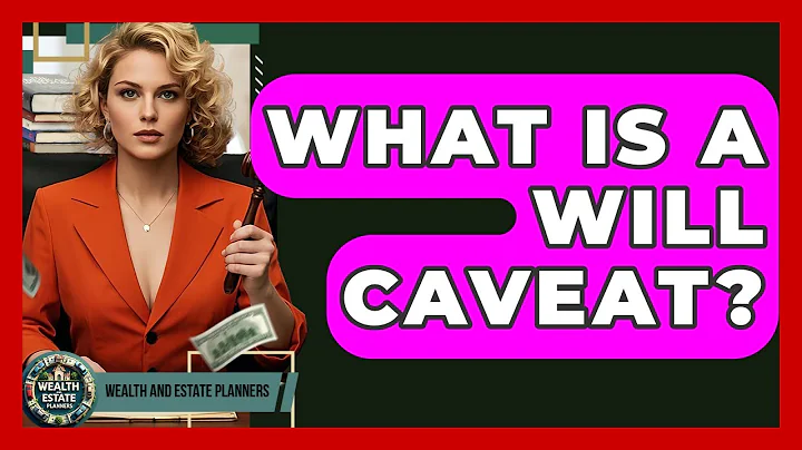 What Is A Will Caveat? - Wealth and Estate Planners