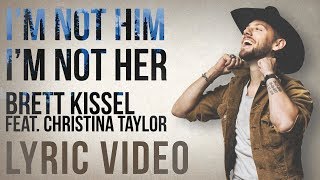 Brett Kissel - I'M Not Him, I'M Not Her (Lyric Video)
