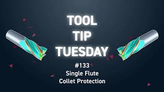 Tool Tip Tuesday#133 - Single Flute Collet Protection