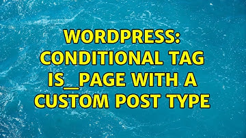 Wordpress: Conditional tag is_page with a custom post type (2 Solutions!!)