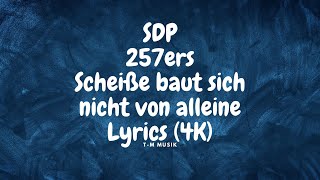SDP x 257ers - Scheiße baut sich nicht von alleine ( Lyrics ) [4K] | T-M Musik
