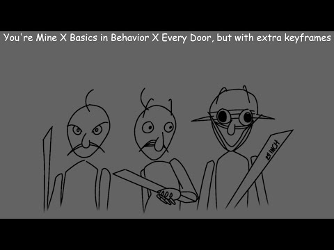 (UNCENSORED) Baldi You're Mine X Basics in Behavior X Every Door, but with extra keyframes
