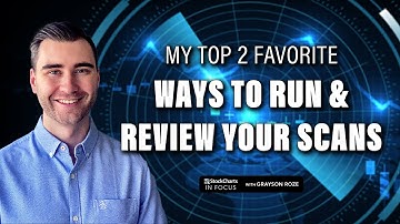 My Top 2 Favorite Ways To Run & Review Your Scans | Grayson Roze | StockCharts in Focus