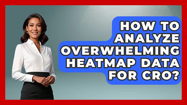 How To Analyze Overwhelming Heatmap Data For CRO? - Saas Marketing Wizards