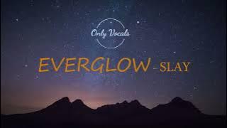 Everglow(에버글로우) - Slay( Acapella / Vocal Only)