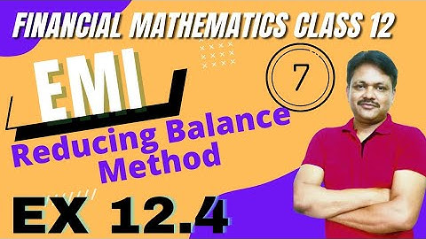 EMI part 2 Reducing Balance Method | Financial mathematics lecture 7 Applied Maths class 12 Gaur Cla