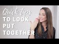 Quick Tips to Look Put Together | Secrets of a Stylist