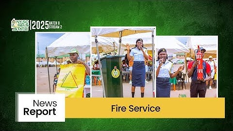 FIRE SERVICE REPORT || NYSC LAGOS NEWS || BATCH B || STREAM 2