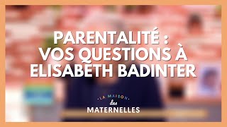 Parentalité : vos questions à Elisabeth Badinter ! - La Maison des maternelles #LMDM