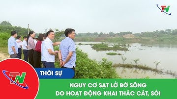 Nguy cơ sạt lở bờ sông do hoạt động khai thác cát, sỏi
