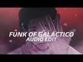 Funk of galctico slowed  sxid edit audio