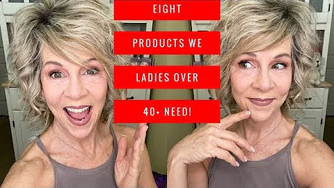 8 Products We Ladies Over 40+ Need!