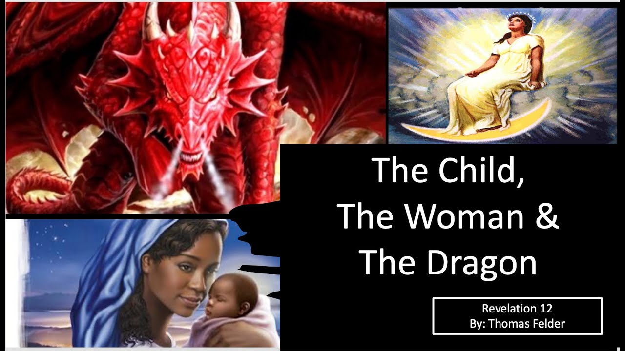 Rev 12 The Child The Woman The Dragon 2021 