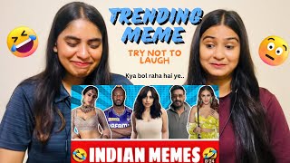 Indian Memes Compilation | TRY NOT TO LAUGH 😂 | The Girls Squad REACTION !!