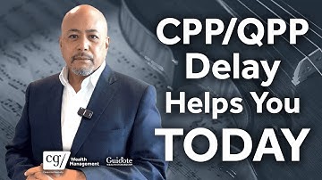How Delaying CPP/QPP Can Benefit You TODAY— Not Just Later In Life