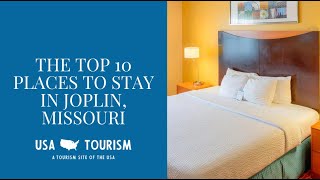 The Top 10 Places to Stay in Joplin, Missouri in 2 Minutes