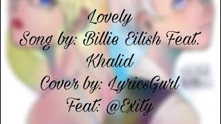 Lovely- Billie Eilish feat. Khalid (Cover by: LyricsGurl Feat. @SirenAnimateYT )