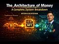 10. The Architecture of Money: A Complete System Breakdown