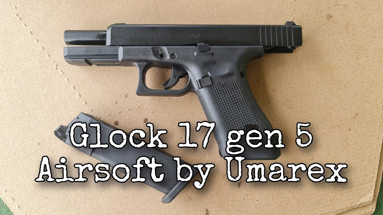 Glock 17 gen 5 Airsoft by Umarex veamos que tal !!!. 