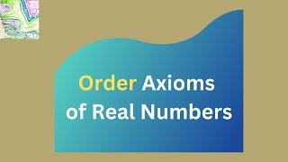 Axioms of Real Numbers | Part 2: Ordered Field Axioms | Real Analysis | Lecture 2