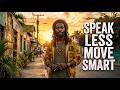 Speak Less, Move Smart | Conscious Reggae Vibes | Roots & Wisdom Anthem
