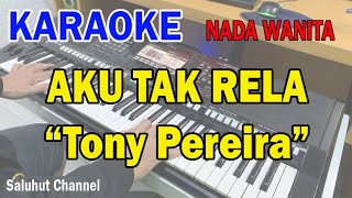 AKU TAK RELA ll KARAOKE NOSTALGIA ll TONI PEREIRA ll NADA WANITA FIS=DO