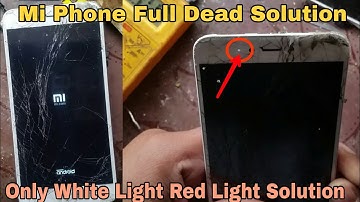 Mi Xiaomi Phone Dead Solution | Only White light Red light Solution