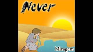 Video thumbnail of "Never - Miragem"