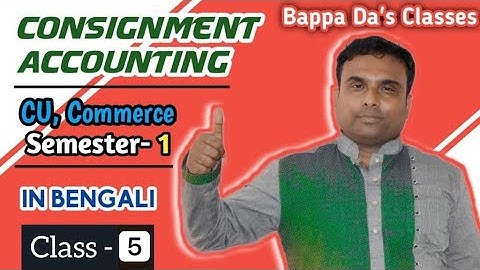 #5 | Consignment Accounting | Important Sums | CU B.Com | Sem-1 | Bappa Da Classes