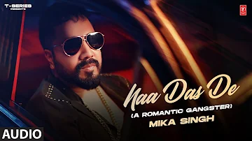 NAA DAS DE (Full Audio) | Mika Singh | Latest Punjabi Songs 2023