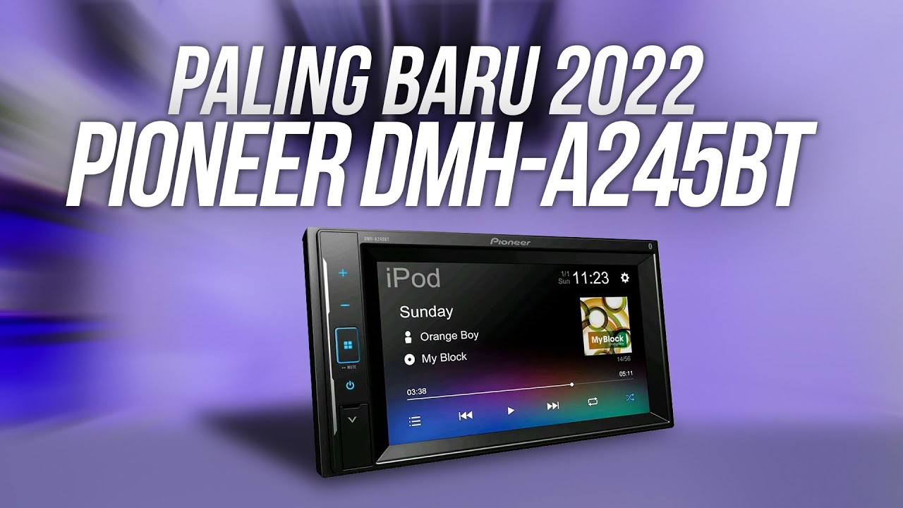 REVIEW HEADUNIT PALING BARU 2022 DARI PIONEEER DMH A245BT