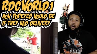 Rdcworld1: How Popeyes would be if they had delivery (Reaction)