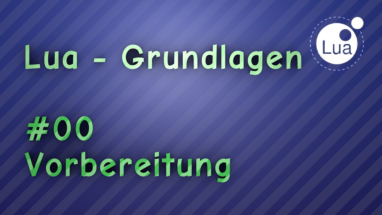 Lua Grundlagen - Tutorial #00 - Wir richten uns ein - YouTube