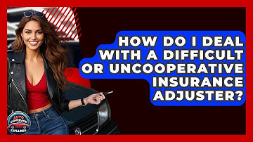 How Do I Deal With A Difficult Or Uncooperative Insurance Adjuster? - Auto Coverage Explained