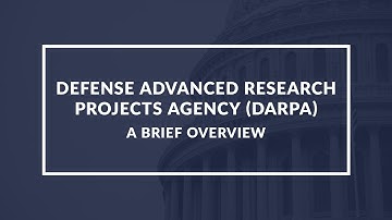 Exploring DARPA: A Quick Guide to the Defense Advanced Research Projects Agency