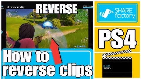 How to REVERSE a clip on sharefactory PS4 - 2020 (Free and Easy)