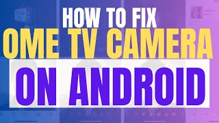 How to Fix Ome TV App Camera Not Working on Android 2025 (Quick Fix) screenshot 5