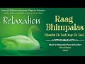 Music for relaxation raag bhimpalasi  pt milind raiker n a classical  devotional