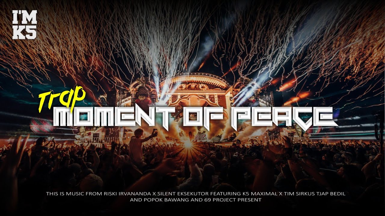 JINGGLE SILENT EKSEKUTOR X K5 MAXIMAL | TRAP MOMENT OF PEACE | BY RISKI IRVANANDA