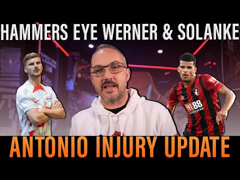 Antonio injury UPDATE: Knee ligament damage could be 3 months | Hammers look at Werner and Solanke