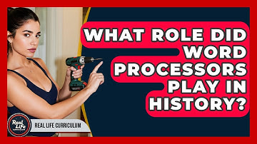 What Role Did Word Processors Play In History? - Real Life Curriculum