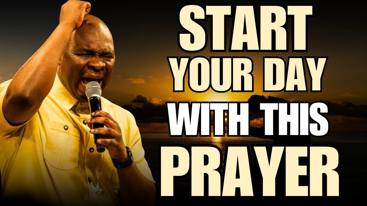 MORNING PRAYER: EARLY MORNING PRAYER TO START YOUR DAY || APOSTLE ...