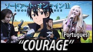 Sword Art Online II opening 2 - "Courage" (em português)