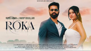 Roka | New Song | Rose Bawa Ft. Harp Bhullar