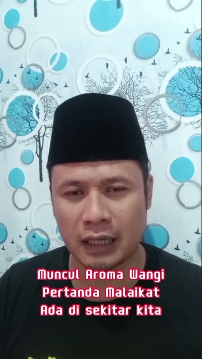Tiba-tiba mencium aroma wangi, pertanda Malaikat datang kepadamu!