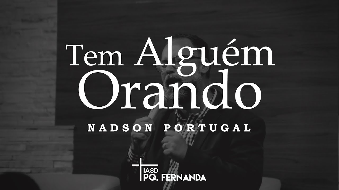 tem alguem orando por mim nadson portugal