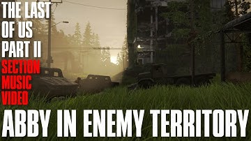 Abby In Enemy Territory | The Last of Us Part II Section Music Video