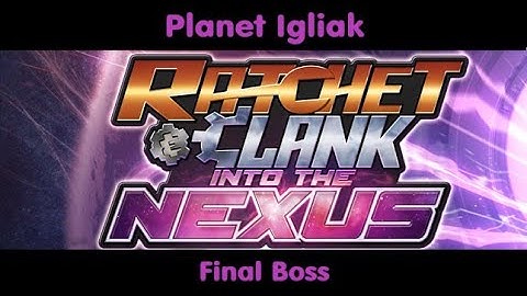 Ratchet & Clank Into The Nexus - Planet Igliak - Final Boss - 24