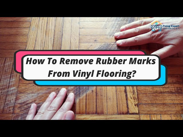 Remove Rubber Marks From Vinyl Flooring