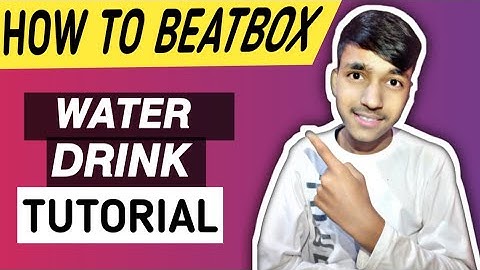 HOW TO BEATBOX | WATER DRINK BEATBOX TUTORIAL |Part-2 |